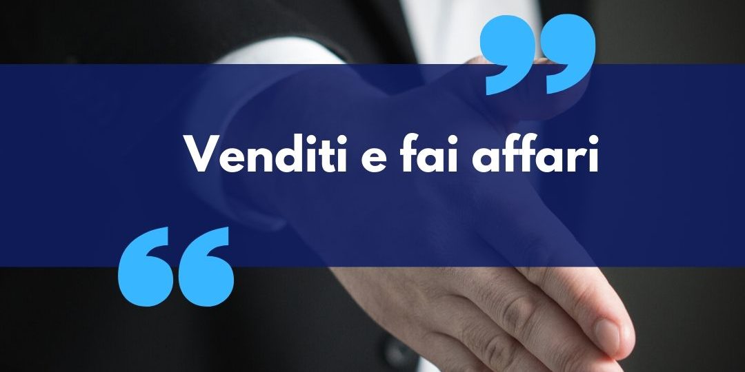 venditi e fai affari