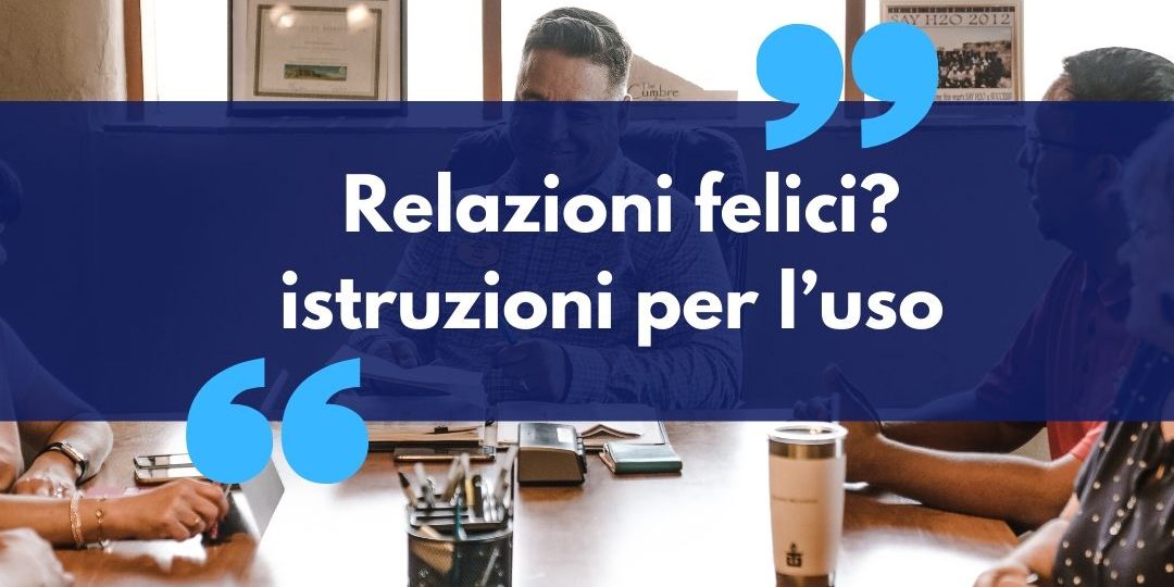 relazioni felici_ istruzioni per l’uso