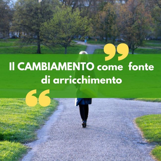 Il CAMBIAMENTO come fonte di arricchimento