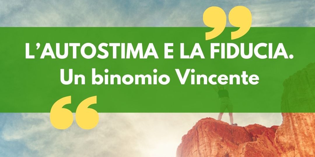 L’AUTOSTIMA E LA FIDUCIA. Un binomio Vincente